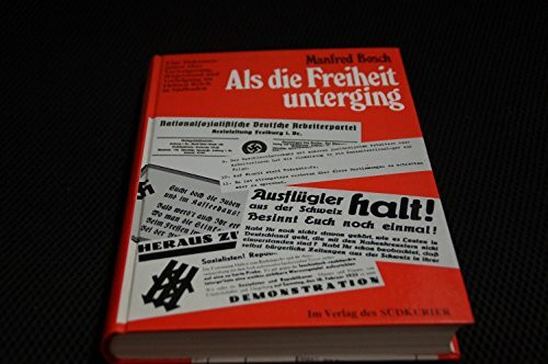 Als die Freiheit unterging: Eine Dokumentation über Verweigerung, Widerstand und Verfolgung im Dritten Reich in Südbaden