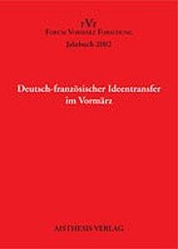 Jahrbuch Forum Vormärz Forschung / Deutsch-französischer Ideentransfer im Vormärz
