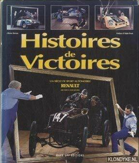Histoires de Victoires. Un siecle de sport automobile Renault (de 1899 a nos jours)