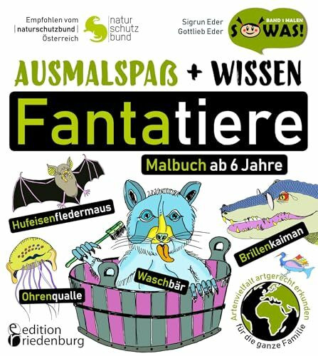 Ausmalspaß + Wissen: Fantatiere - Malbuch ab 6 Jahre. Artenvielfalt artgerecht erkunden für die ganze Familie. Empfohlen vom Naturschutzbund ... in groß mit leerer Rückseite. (SOWAS!)