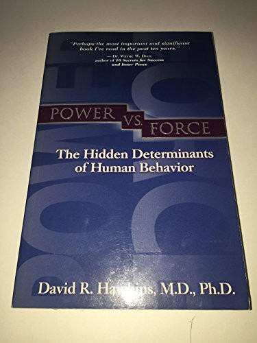 Power Vs. Force: The Hidden Determinants of Human Behavior