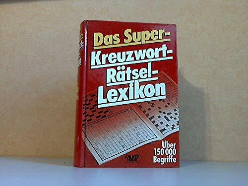 Das Super - Kreuzwort - Rätsel - Lexikon. Über 150.000 Begriffe.