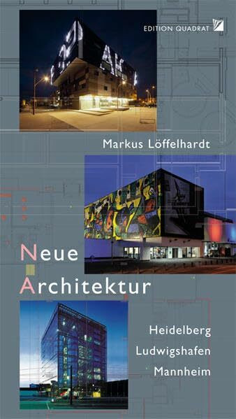 Heidelberg Ludwigshafen Mannheim Neue Architektur