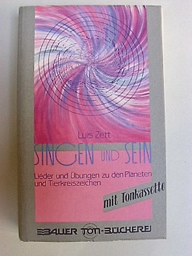 Singen und Sein. Lieder und Übungen zu den Planeten und Tierkreiszeichen