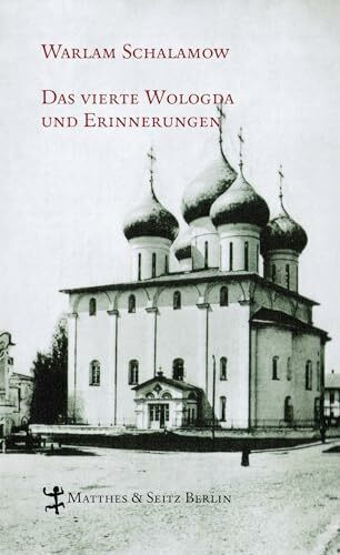 Das vierte Wologda und Erinnerungen (Schalamow - Werke in Einzelbänden)