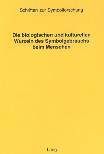 Die biologischen und kulturellen Wurzeln des Symbolgebrauchs beim Menschen