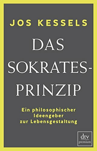 Das Sokrates-Prinzip: Ein philosophischer Ideengeber zur Lebensgestaltung