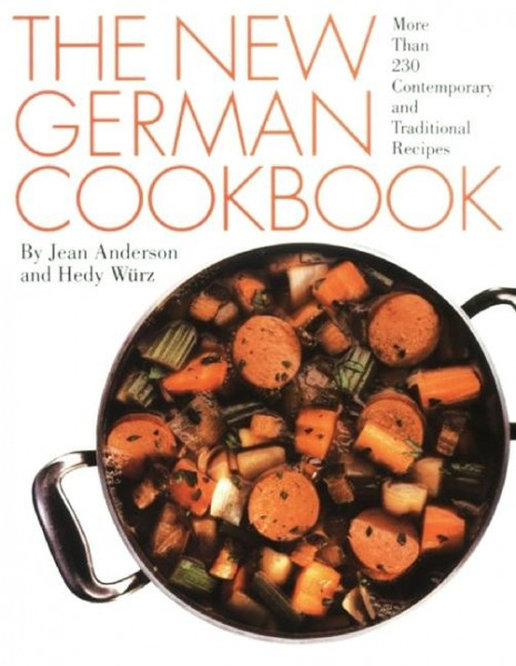 The New German Cookbook: More Than 230 Contemporary and Traditional Recipes