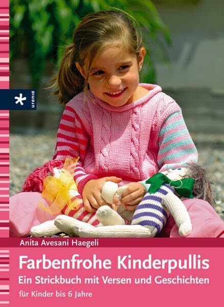 Farbenfrohe Kinderpullis - Ein Strickbuch mit Versen und Geschichten für Kinder bis 6 Jahre