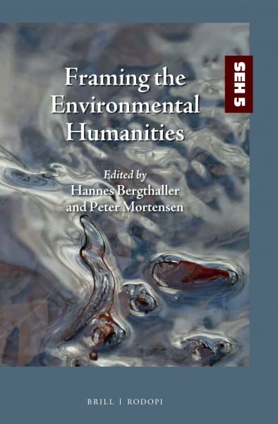Framing the Environmental Humanities (Studies in Environmental Humanities, Band 5)