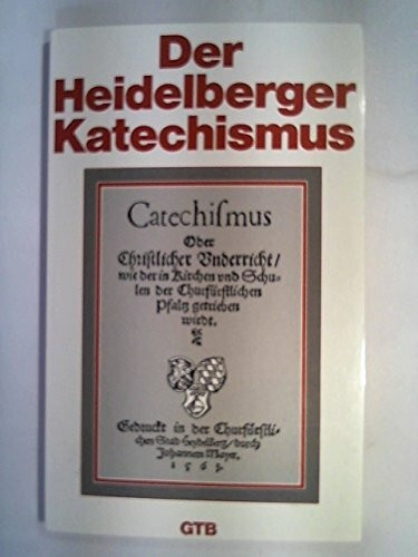 Der Heidelberger Katechismus.