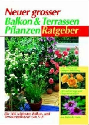 Neuer großer Balkon- und Terrassenpflanzen-Ratgeber