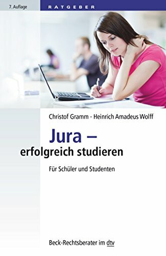 Jura - erfolgreich studieren: Für Schüler und Studenten (Beck-Rechtsberater im dtv)