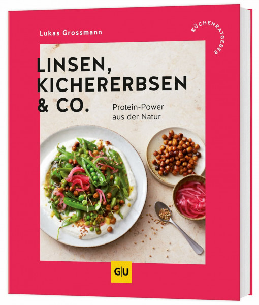 Linsen, Kichererbsen & Co.: Protein-Power aus Hülsenfrüchten - eiweißreiche Rezepte für jeden Tag