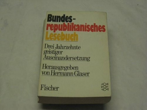 Bundesrepublikanisches Lesebuch: Drei Jahrzehnte geistiger Auseinandersetzung