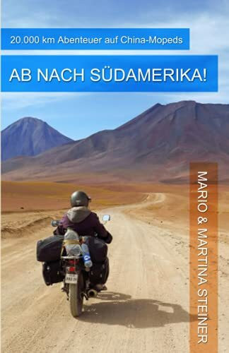 Ab nach Südamerika!: 20.000 km Abenteuer auf China-Mopeds