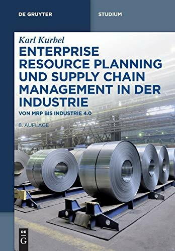 Enterprise Resource Planning und Supply Chain Management in der Industrie: Von MRP bis Industrie 4.0 (De Gruyter Studium)