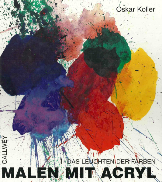 Malen mit Acryl. Das Leuchten der Farben