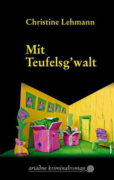 Mit Teufelsg'walt: Ariadne Kriminalroman. Originalausgabe