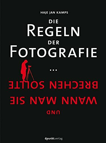 Die Regeln der Fotografie: ... und wann man sie brechen sollte