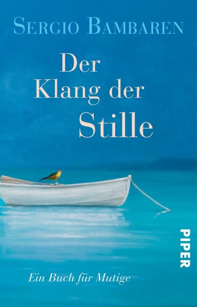 Der Klang der Stille: Ein Buch für Mutige | Vom Autor von „Der träumende Delphin"