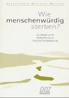 Wie menschenwürdig sterben?: Zur Debatte um die Sterbehilfe und zur Praxis der Sterbebegleitung (Reihe 'paz Im Nzn Buchverlag', Band 1)