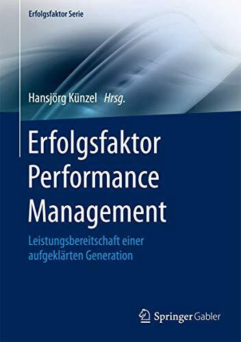 Erfolgsfaktor Performance Management: Leistungsbereitschaft einer aufgeklärten Generation (Erfolgsfaktor Serie)