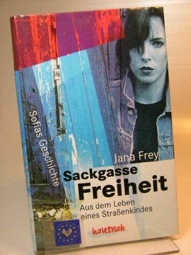 Sackgasse Freiheit. Aus dem Leben eines Strassenkindes