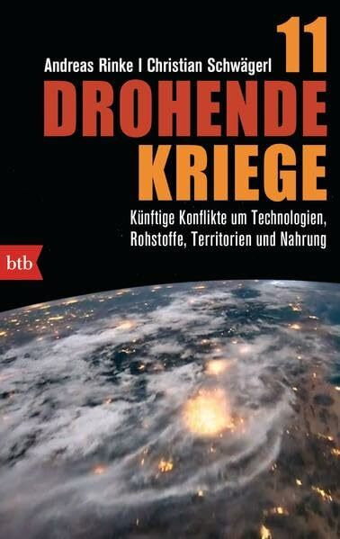 11 drohende Kriege: Künftige Konflikte um Technologien, Rohstoffe, Territorien und Nahrung