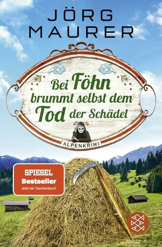 Bei Föhn brummt selbst dem Tod der Schädel: Alpenkrimi