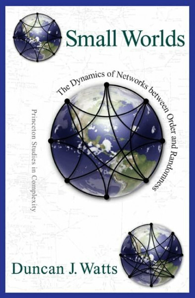 Small Worlds: The Dynamics of Networks Between Order and Randomness (Princeton Studies in Complexity)