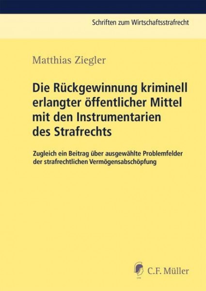 Die Rückgewinnung kriminell erlangter öffentlicher Mittel mit den Instrumentarien des Strafrechts am Beispiel der Subvention