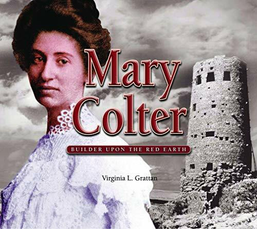 Mary Colter: Builder upon the Red Earth
