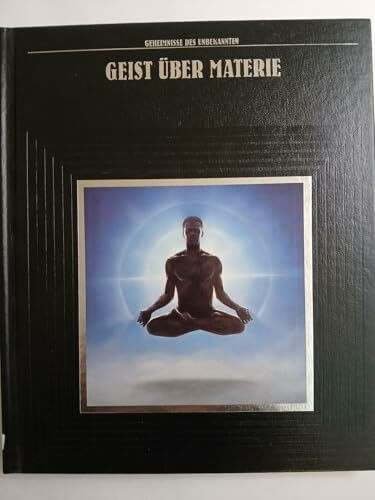 Geist über Materie (Time Life) Geheimnisse des Unbekannten)