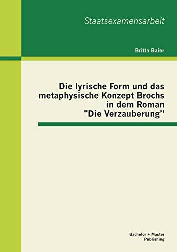 Die lyrische Form und das metaphysische Konzept Brochs in dem Roman "Die Verzauberung" (Staatsexamensarbeit)