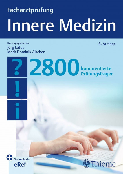 Facharztprüfung Innere Medizin: 2800 kommentierte Prüfungsfragen