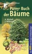 Pareys Buch der Bäume. Nadel- und Laubbäume in Europa nördlich des Mittelmeeres: Über 600 Arten Europas