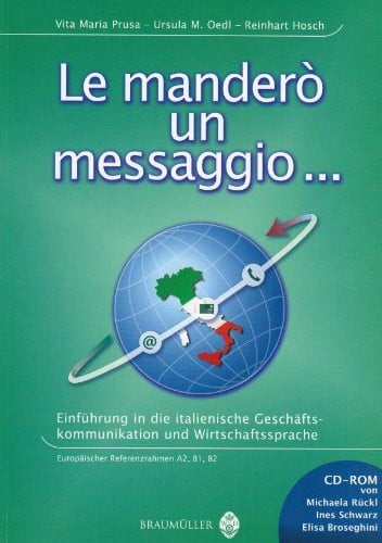 Le manderò un messaggio...: Einführung in die italienische Geschäftskommunikation und Wirtschaftssprache. Ital. /Dt.