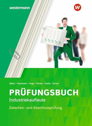 Prüfungsbuch Industriekaufleute: Zwischen- und Abschlussprüfung Prüfungsbuch (Prüfung bestanden: Kompaktwissen für...)