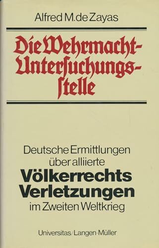 Die Wehrmacht-Untersuchungsstelle: Dokumentation alliierter Kriegsverbrechen im Zweiten Weltkrieg