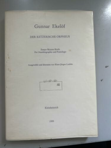Der ketzerische Orpheus: Essays, Skizzen, Briefe. Zur Autobiographie und Poetologie (Schwedische Literatur der Moderne)