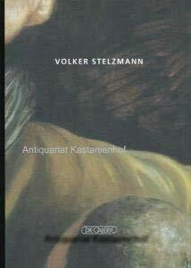 Volker Stelzmann. Gemälde 1991 bis 1999: Katalog zur Ausstellung "Volker Stelzmann - Gemälde 1990-1999"