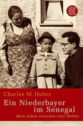 Ein Niederbayer im Senegal: Mein Leben zwischen zwei Welten (Fischer Ratgeber)