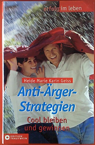 Anti-Ärger-Strategien: Cool bleiben und gewinnen (Aktiv und gesund)