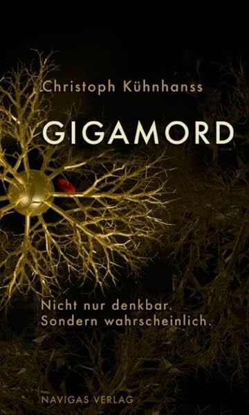 GIGAMORD: Nicht nur denkbar. Sondern wahrscheinlich.
