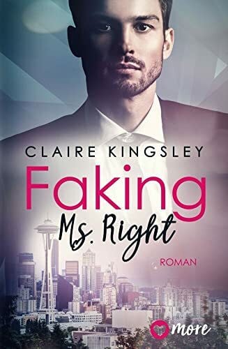 Faking Ms. Right: Deutsche Ausgabe (Dating Desasters, Band 1)