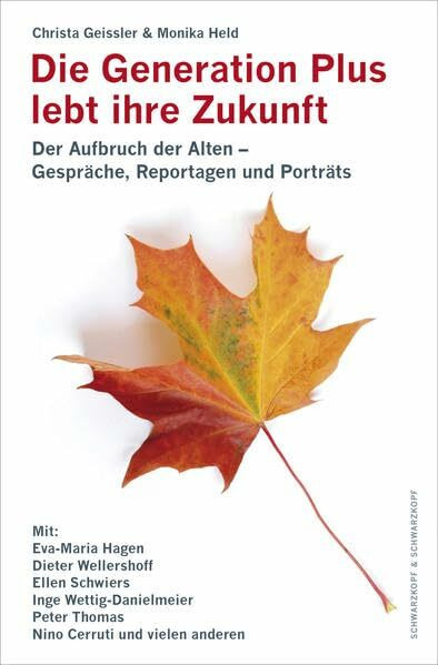 Die Generation Plus lebt ihre Zukunft: Gespräche, Reportagen und Porträts