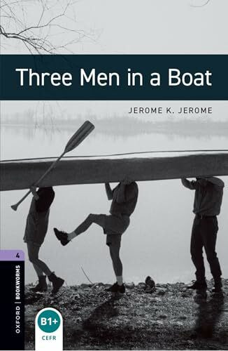 Three Men in a Boat: Level 4: 1400-Word Vocabulary (Oxford Bookworms Library Level 4, 4, Band 4)