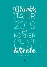Glücksjahr 2019 für Körper, Geist & Seele