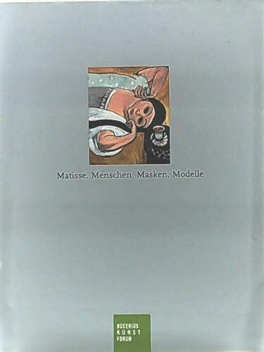 Matisse: Menschen, Masken, Modelle. Katalog Stuttgart, 2008-2009 und Hamburg, 2009 (Bucerius KUNST Forum)